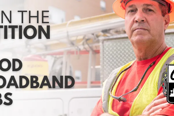 Standup for Good Broadband Jobs!